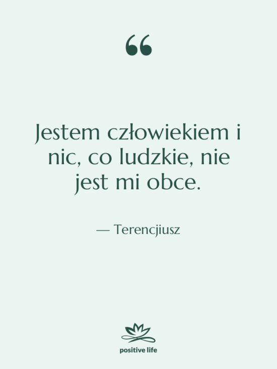 Cytat: Terencjiusz - Jestem człowiekiem i nic, co…