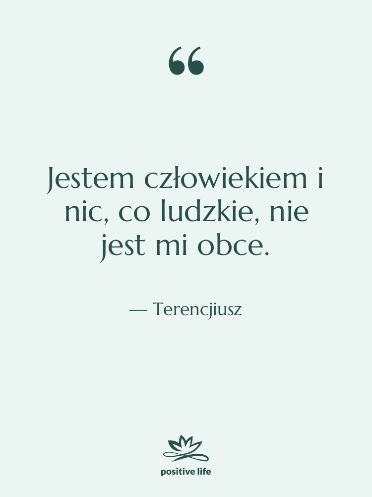 Cytat: Terencjiusz - Jestem człowiekiem i nic, co…