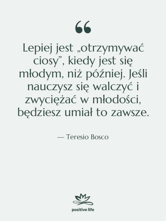 Cytat: Teresio Bosco - Lepiej jest „otrzymywać ciosy”, kiedy…