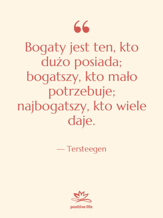 Cytat: Tersteegen - Bogaty jest ten, kto dużo…