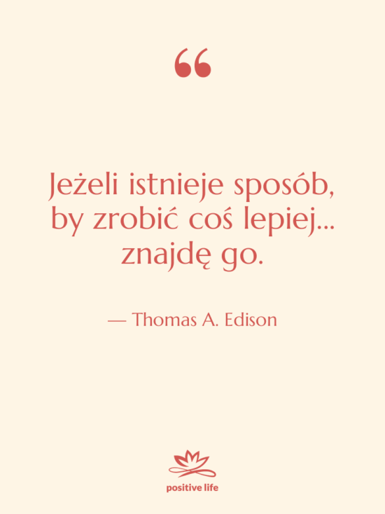 Cytat: Thomas A. Edison - Jeżeli istnieje sposób, by zrobić…