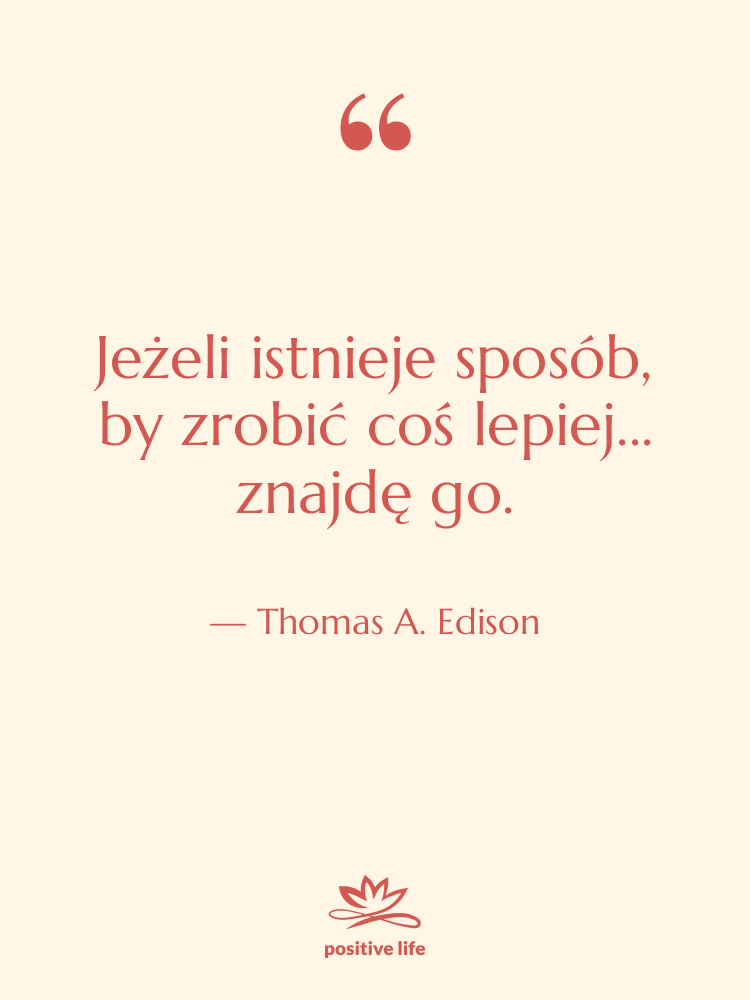 Cytat: Thomas A. Edison - Jeżeli istnieje sposób, by zrobić…