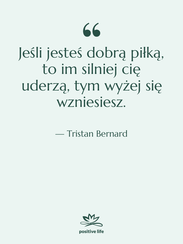Cytat: Tristan Bernard - Jeśli jesteś dobrą piłką, to…