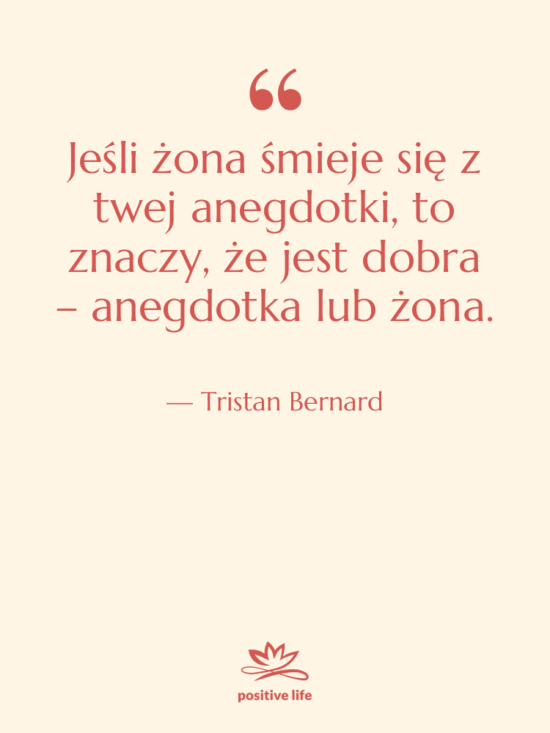 Cytat: Tristan Bernard - Jeśli żona śmieje się z…