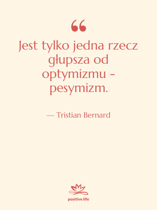 Cytat: Tristian Bernard - Jest tylko jedna rzecz głupsza…