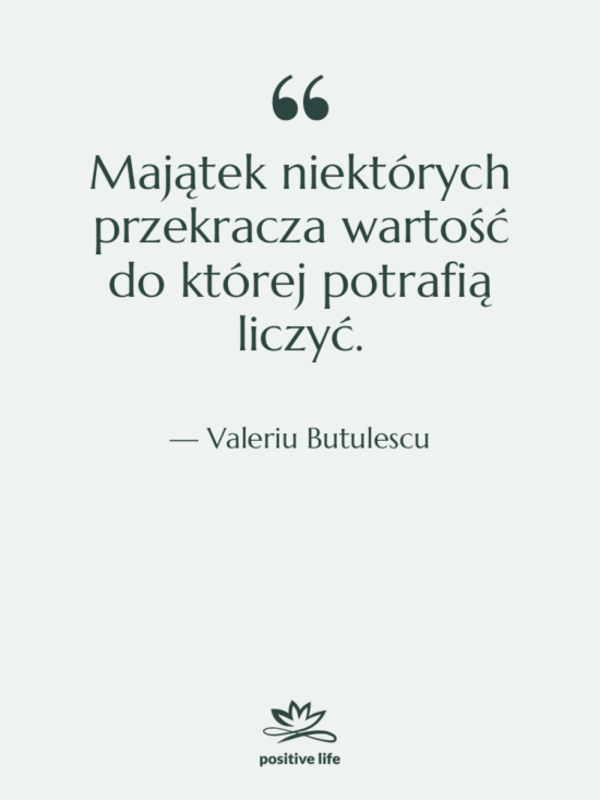 Cytat: Valeriu Butulescu - Majątek niektórych przekracza wartość do…