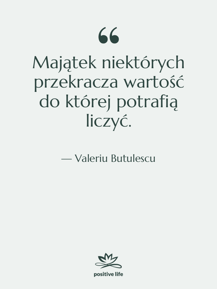 Cytat: Valeriu Butulescu - Majątek niektórych przekracza wartość do…