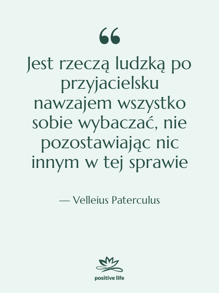 Cytat: Velleius Paterculus - Jest rzeczą ludzką po przyjacielsku…