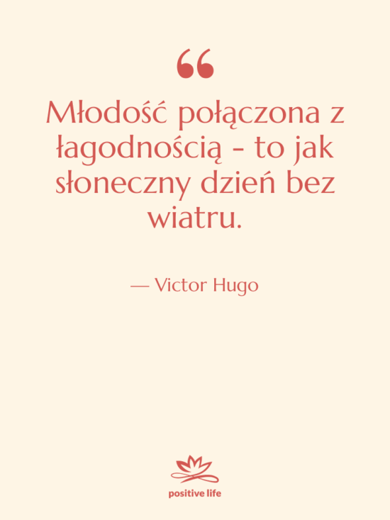 Cytat: Victor Hugo - Młodość połączona z łagodnością -…