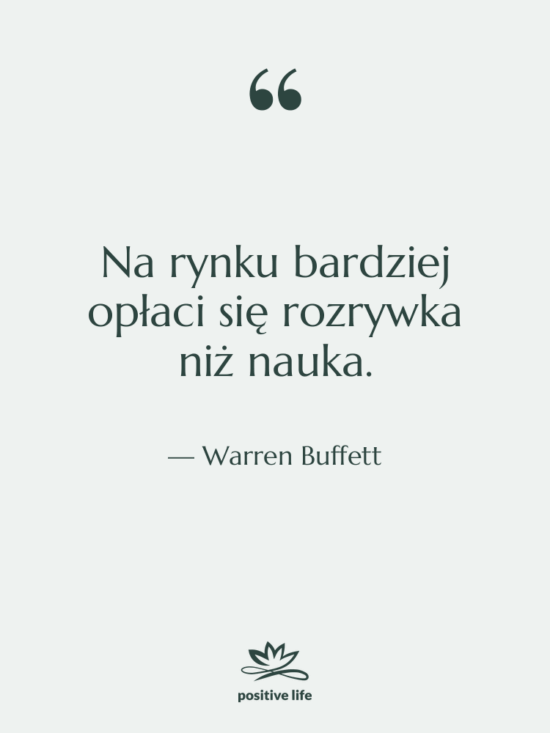 Cytat: Warren Buffett - Na rynku bardziej opłaci się…
