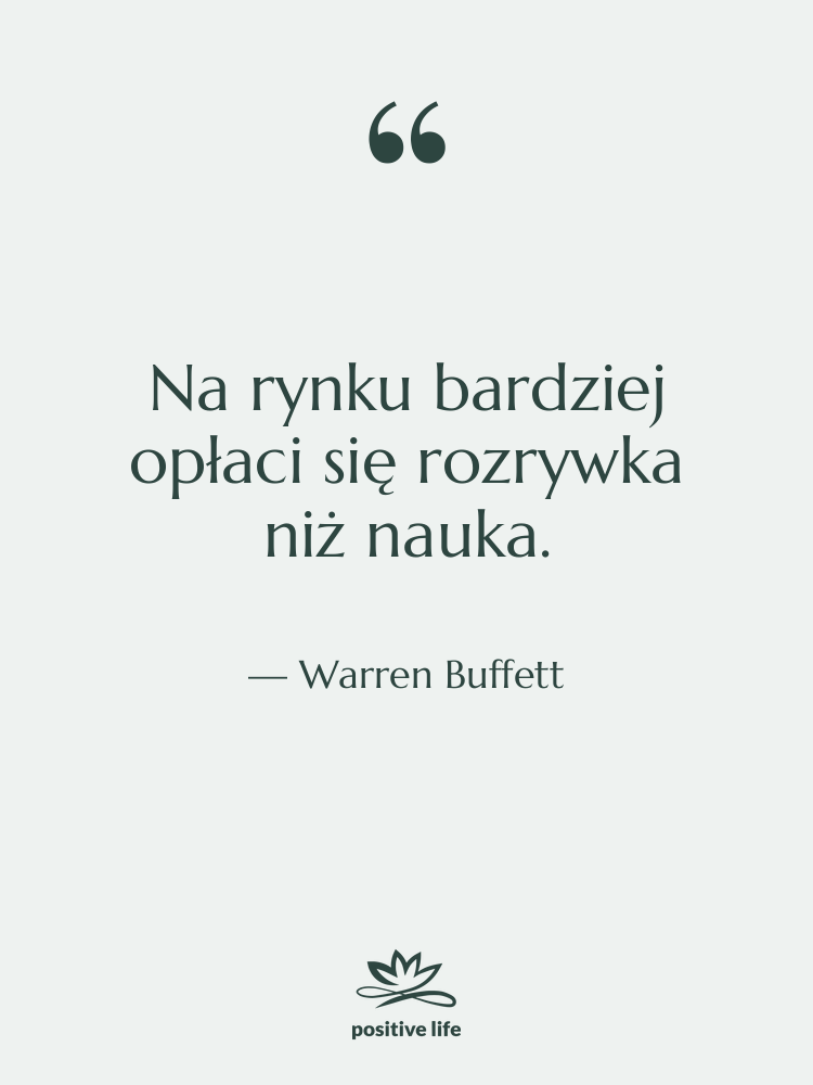 Cytat: Warren Buffett - Na rynku bardziej opłaci się…