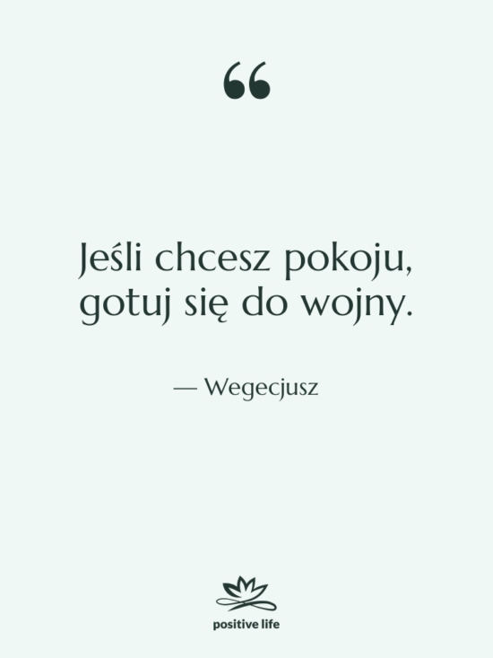Cytat: Wegecjusz - Jeśli chcesz pokoju, gotuj się…