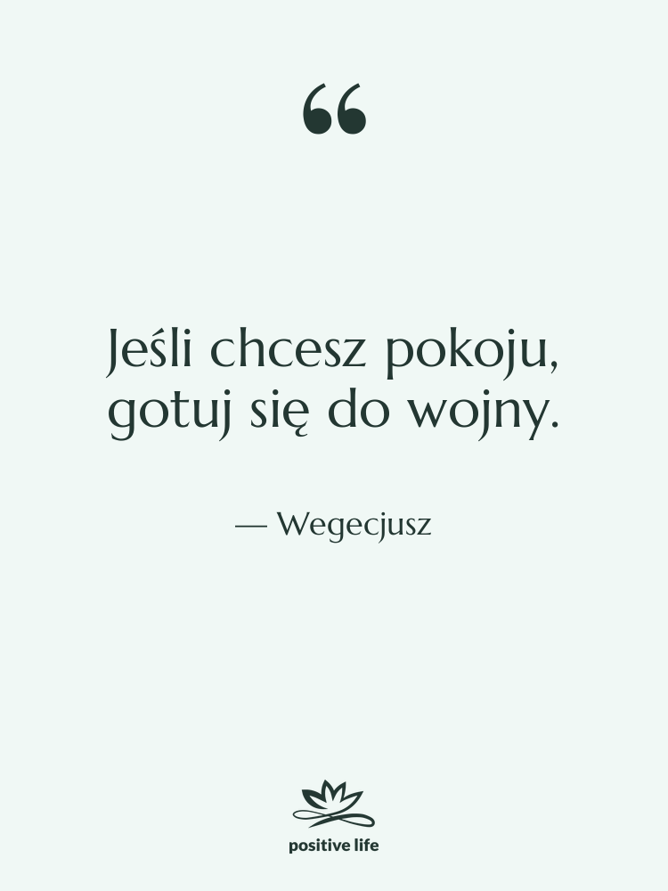 Cytat: Wegecjusz - Jeśli chcesz pokoju, gotuj się…