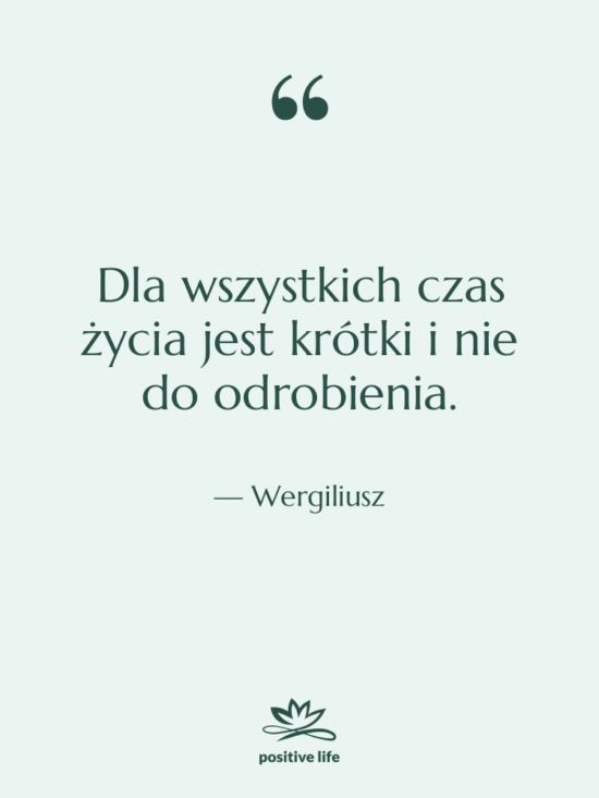 Cytat: Wergiliusz - Dla wszystkich czas życia jest…