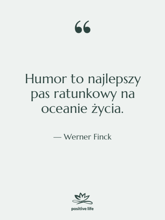 Cytat: Werner Finck - Humor to najlepszy pas ratunkowy…