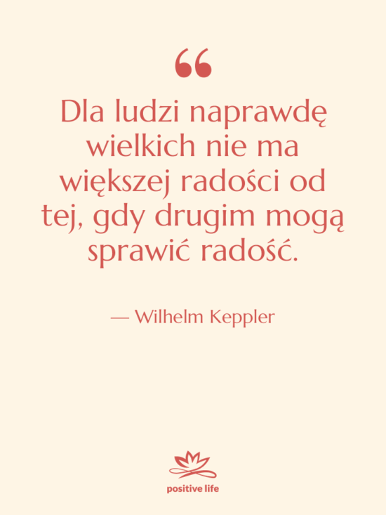 Cytat: Wilhelm Keppler - Dla ludzi naprawdę wielkich nie…