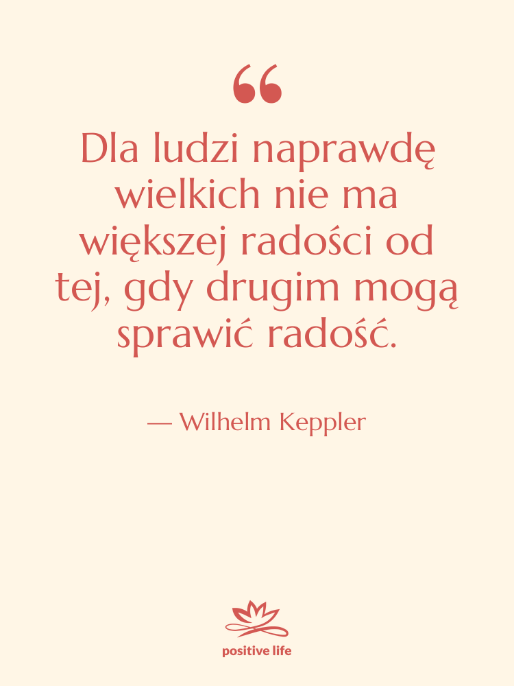Cytat: Wilhelm Keppler - Dla ludzi naprawdę wielkich nie…