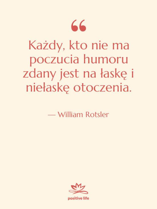 Cytat: William Rotsler - Każdy, kto nie ma poczucia…