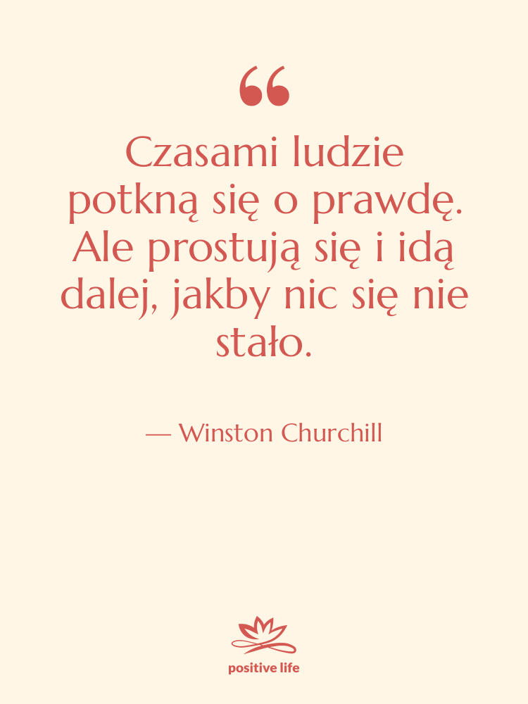 Cytat: Winston Churchill - Czasami ludzie potkną się o…
