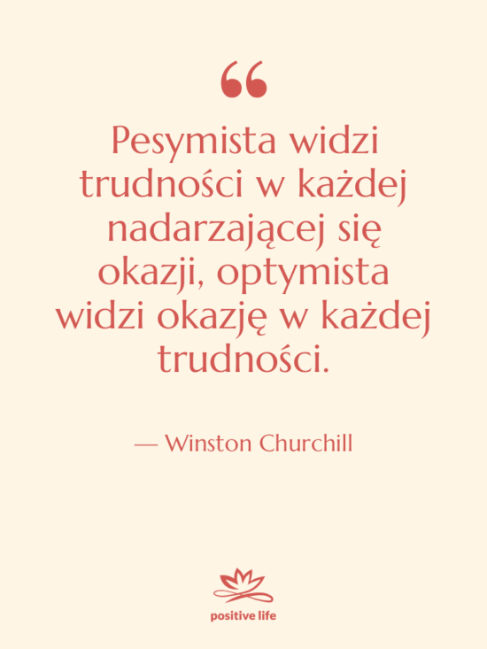 Cytat: Winston Churchill - Pesymista widzi trudności w każdej…