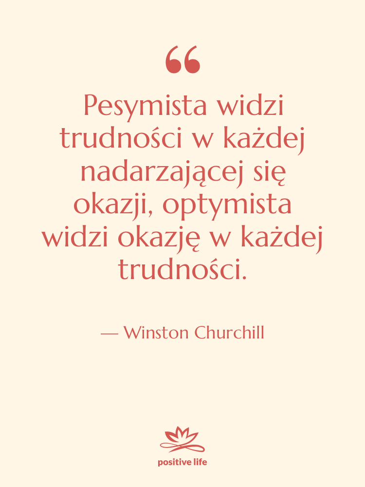 Cytat: Winston Churchill - Pesymista widzi trudności w każdej…