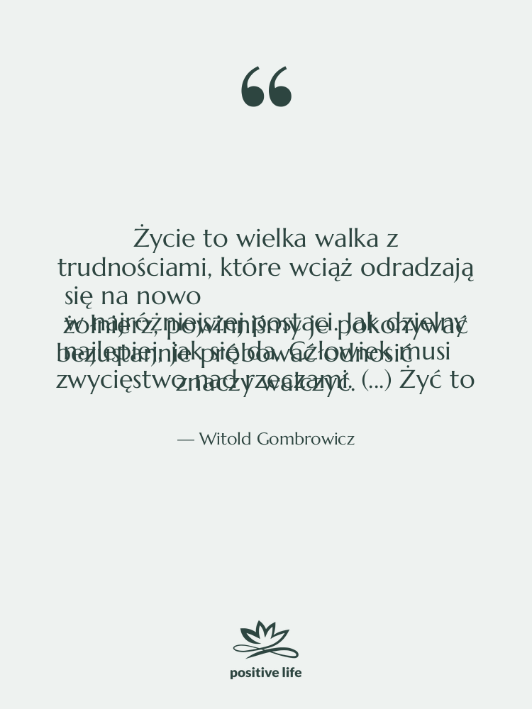 Cytat: Witold Gombrowicz - Życie to wielka walka z…