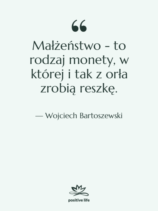 Cytat: Wojciech Bartoszewski - Małżeństwo - to rodzaj monety,…