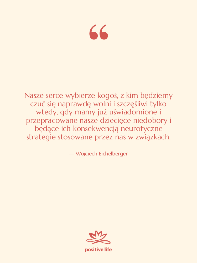 Cytat: Wojciech Eichelberger - Nasze serce wybierze kogoś, z…