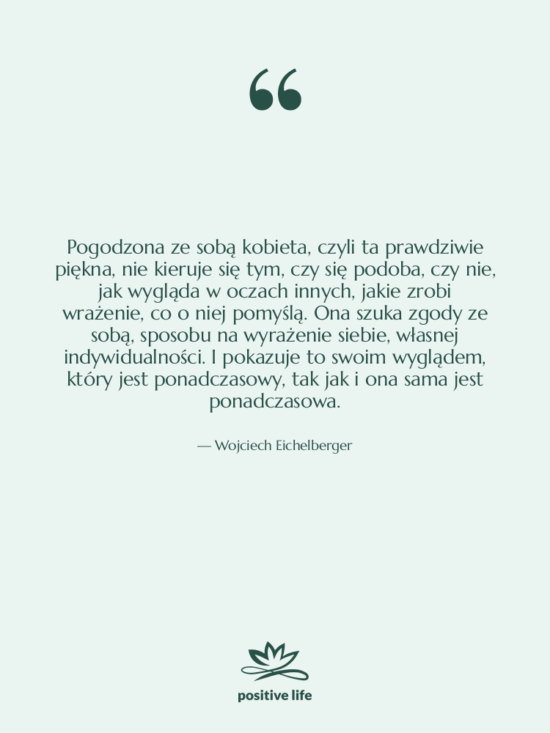 Cytat: Wojciech Eichelberger - Pogodzona ze sobą kobieta, czyli…