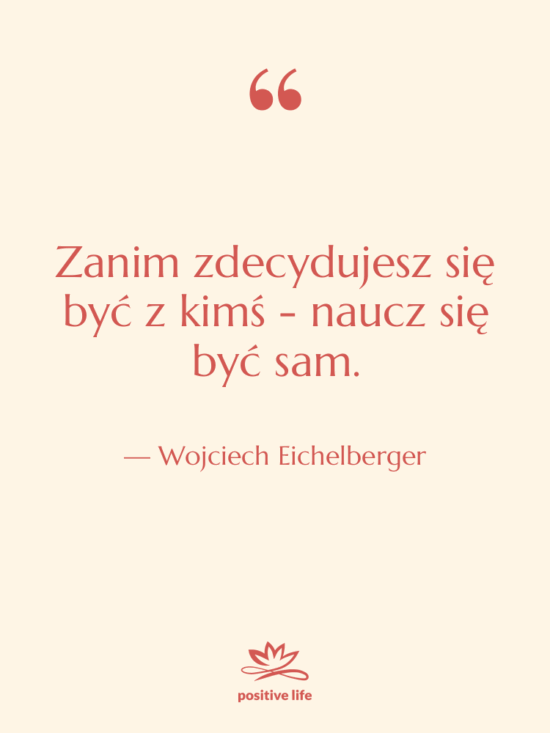 Cytat: Wojciech Eichelberger - Zanim zdecydujesz się być z…