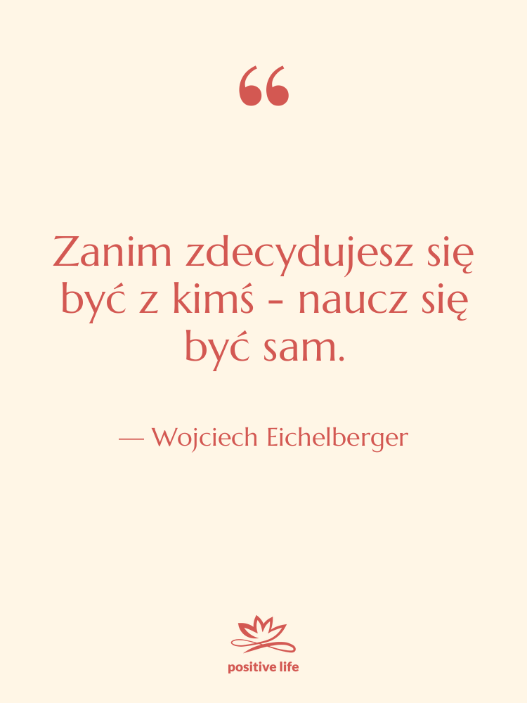 Cytat: Wojciech Eichelberger - Zanim zdecydujesz się być z…