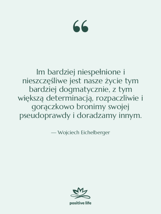 Cytat: Wojciech Eichelberger - Im bardziej niespełnione i nieszczęśliwe…
