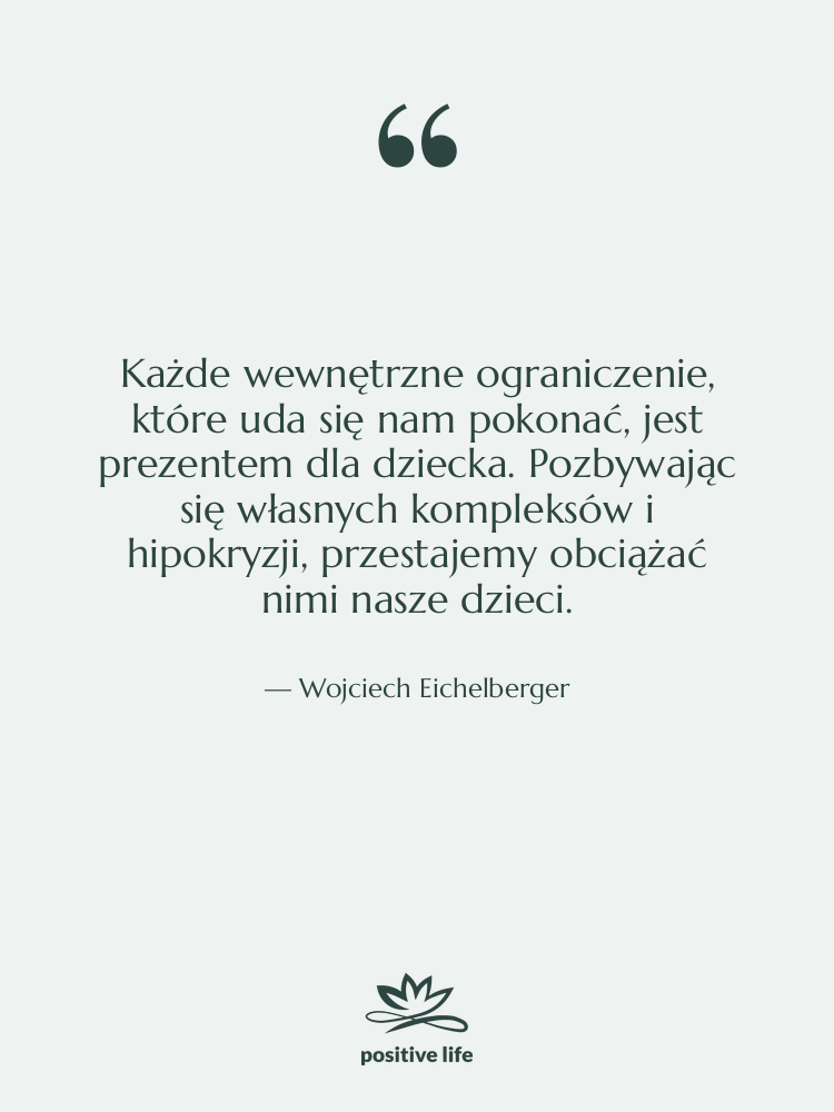 Cytat: Wojciech Eichelberger - Każde wewnętrzne ograniczenie, które uda…