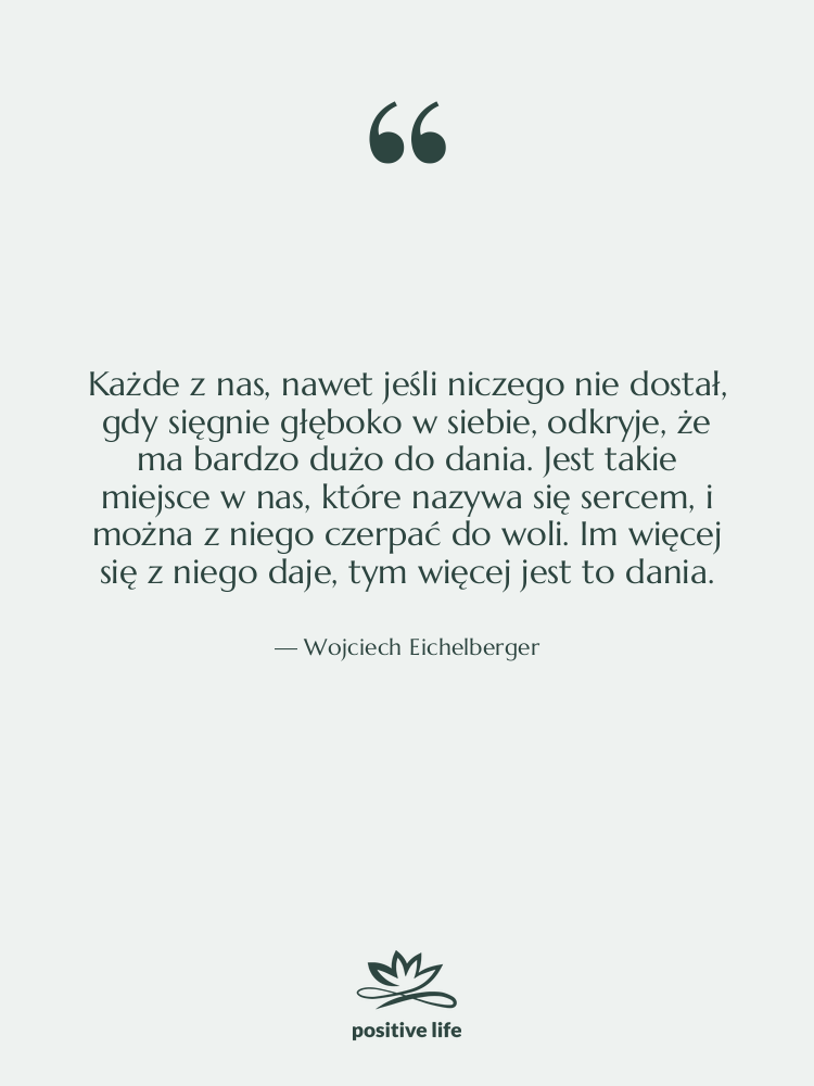 Cytat: Wojciech Eichelberger - Każde z nas, nawet jeśli…