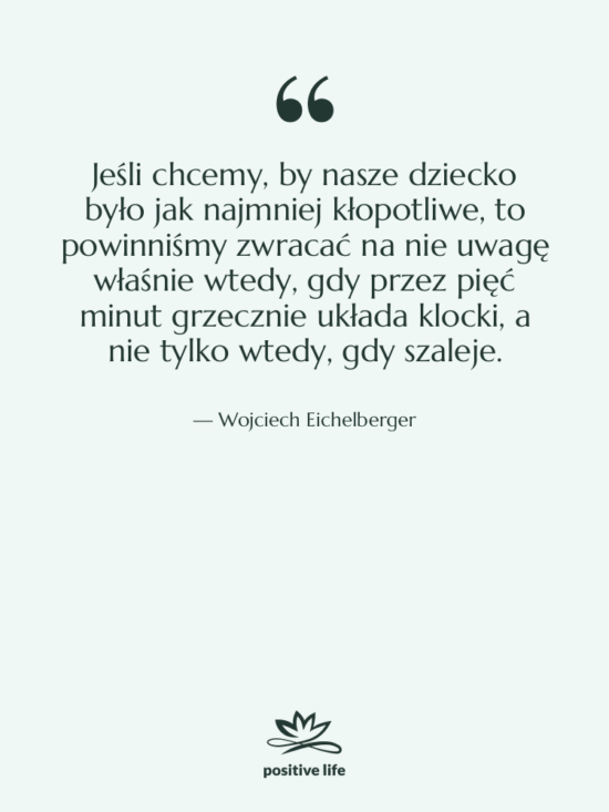 Cytat: Wojciech Eichelberger - Jeśli chcemy, by nasze dziecko…