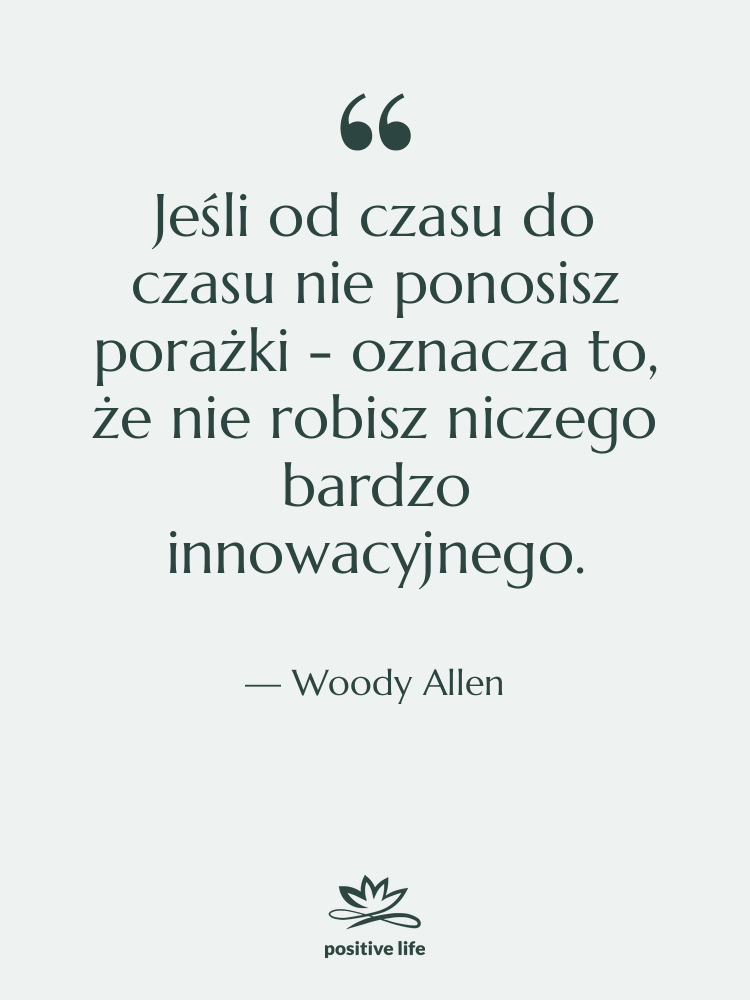 Cytat: Woody Allen - Jeśli od czasu do czasu…