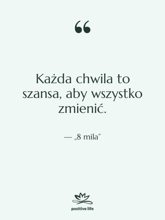 Cytat: „8 mila” - Każda chwila to szansa, aby…