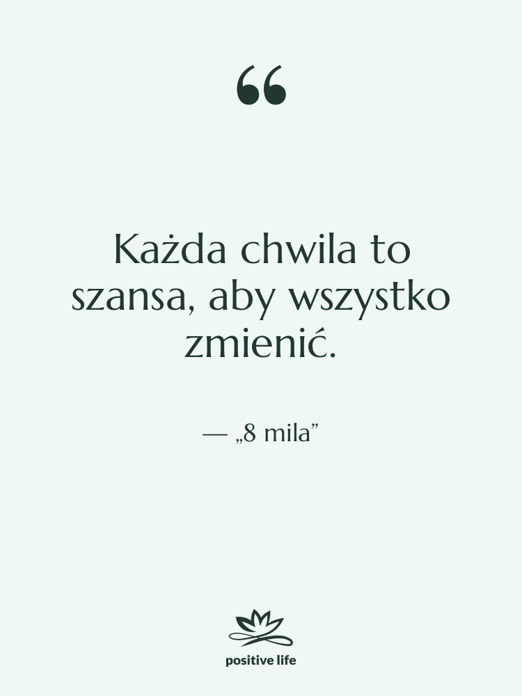 Cytat: „8 mila” - Każda chwila to szansa, aby…