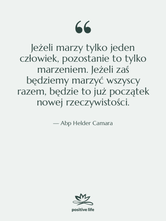 Cytat: Abp Helder Camara - Jeżeli marzy tylko jeden człowiek,…