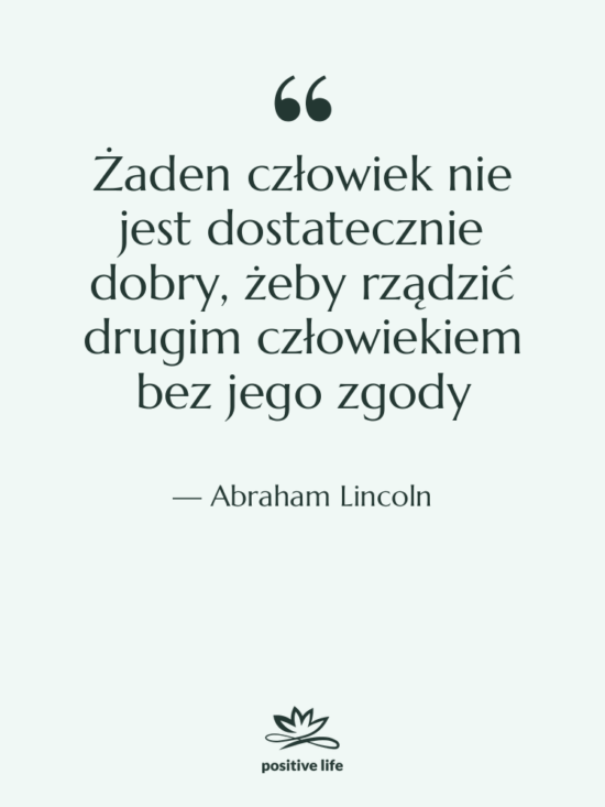Cytat: Abraham Lincoln - Żaden człowiek nie jest dostatecznie…