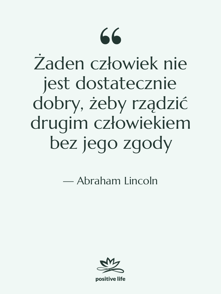 Cytat: Abraham Lincoln - Żaden człowiek nie jest dostatecznie…