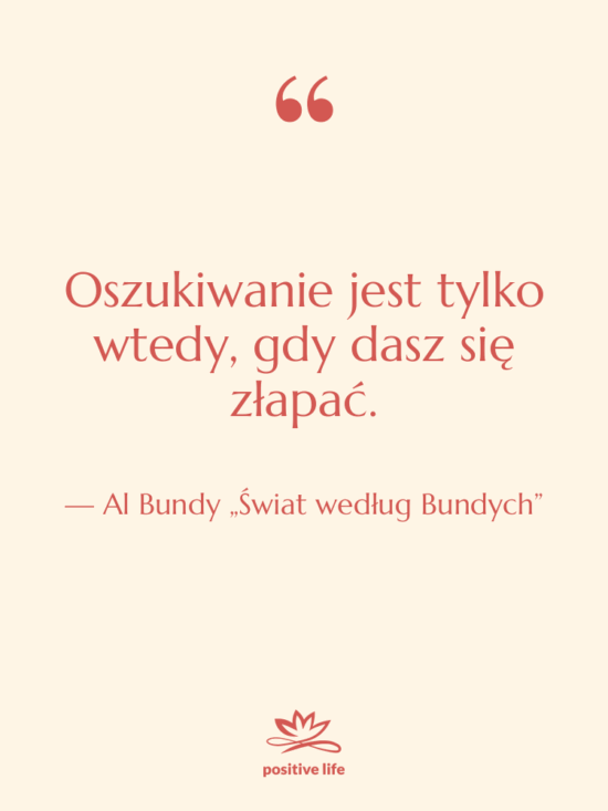 Cytat: Al Bundy „Świat według Bundych” - Oszukiwanie jest tylko wtedy, gdy…