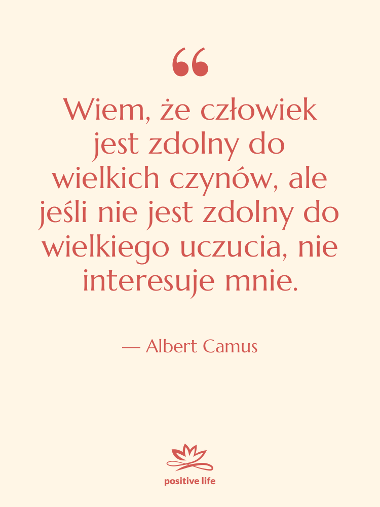 Cytat: Albert Camus - Wiem, że człowiek jest zdolny…