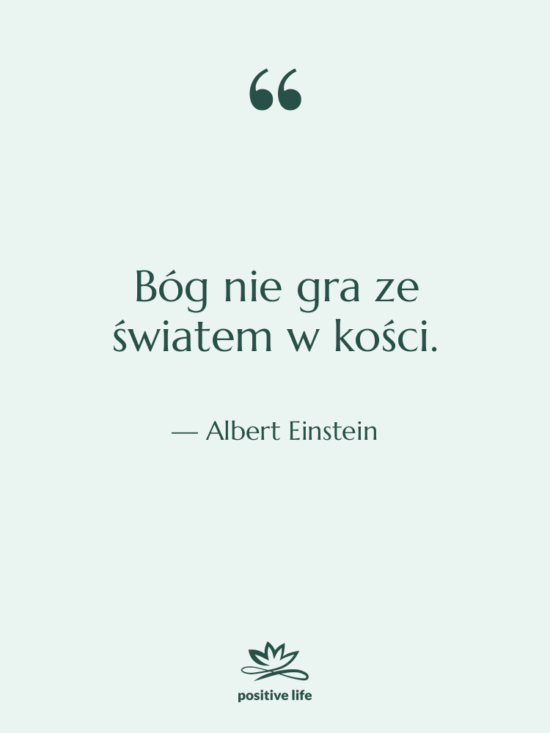 Cytat: Albert Einstein - Bóg nie gra ze światem…