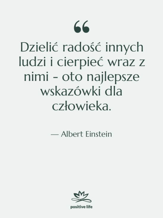 Cytat: Albert Einstein - Dzielić radość innych ludzi i…