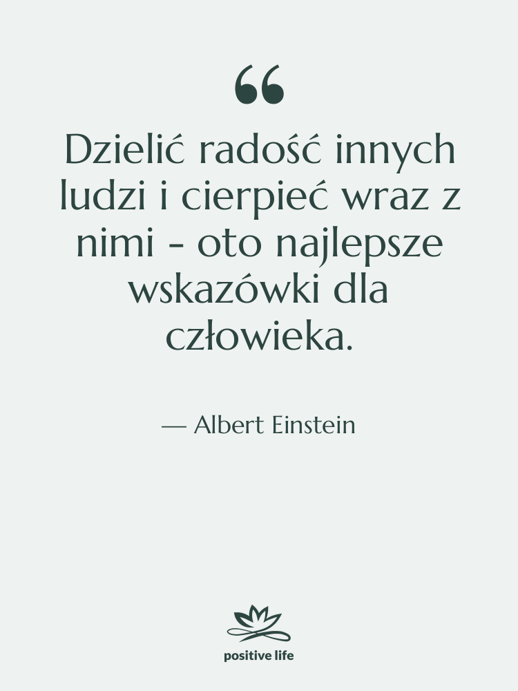 Cytat: Albert Einstein - Dzielić radość innych ludzi i…