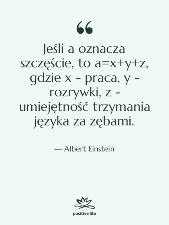 Cytat: Albert Einstein - Jeśli a oznacza szczęście, to…