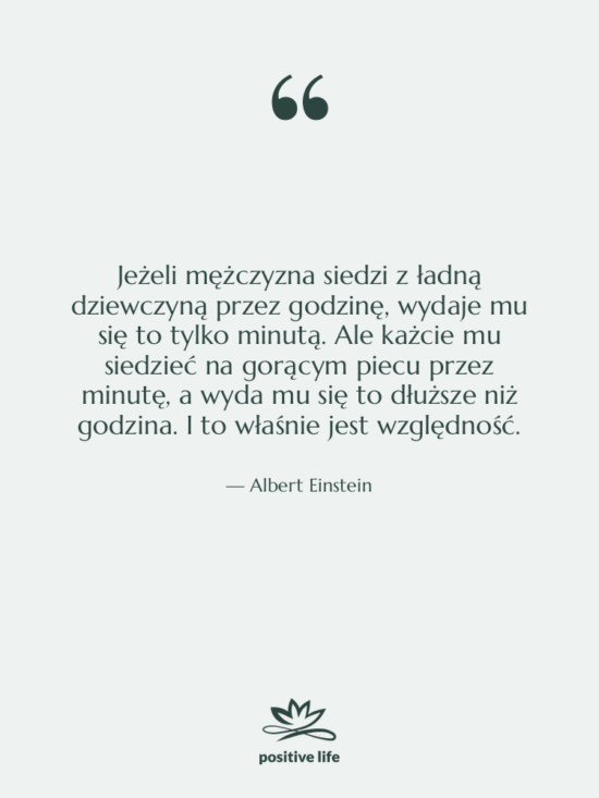 Cytat: Albert Einstein - Jeżeli mężczyzna siedzi z ładną…