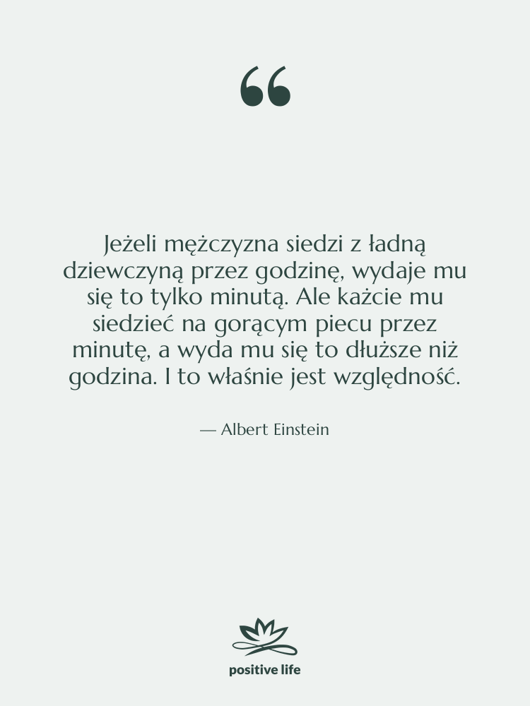 Cytat: Albert Einstein - Jeżeli mężczyzna siedzi z ładną…
