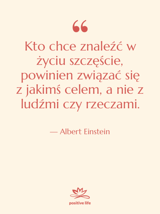 Cytat: Albert Einstein - Kto chce znaleźć w życiu…